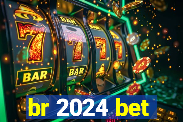 br 2024 bet